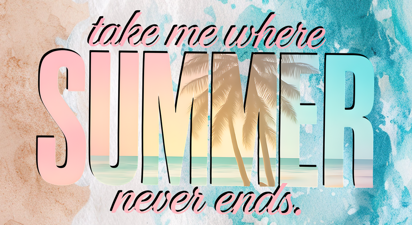 Take Me Where SUMMER Never Ends - 20oz Stainless Steel Tumbler