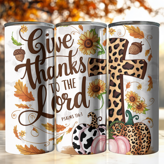 Give Thanks to the Lord - Psalm 136:1 - 20oz Stainless Steel Tumbler