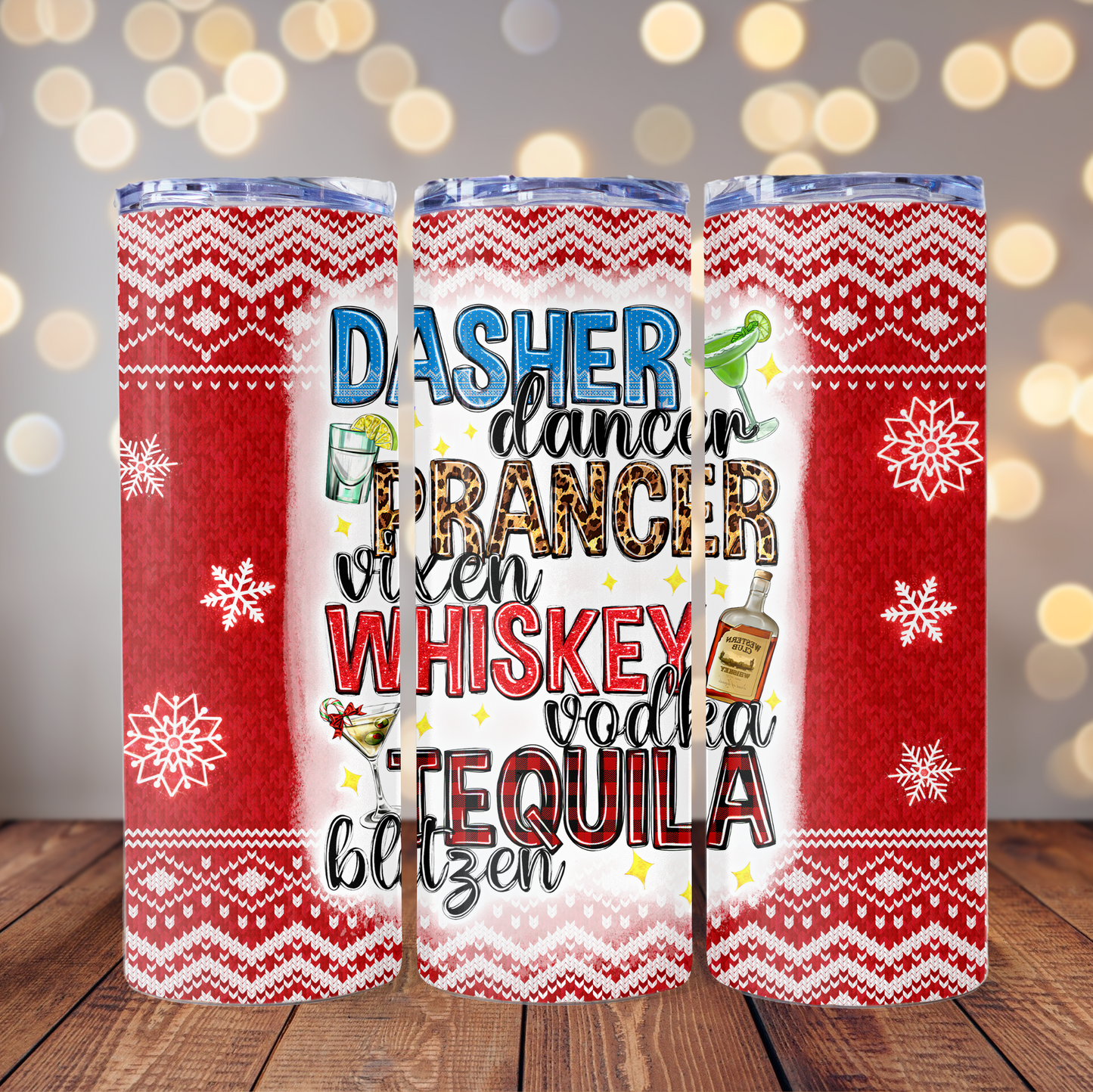 Dasher, Dancer, Prancer, Vixen... Whiskey, Vodka, Tequila, Blitzen - 20oz Tumbler